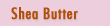 Shea Butter