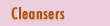 Cleansers